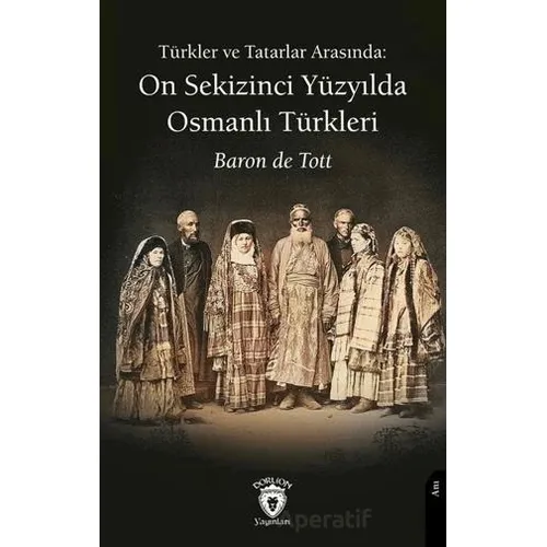 Türkler ve Tatarlar Arasında: On Sekizinci Yüzyılda Osmanlı Türkleri