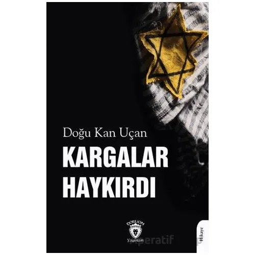 Kargalar Haykırdı - Doğu Kan Uçan - Dorlion Yayınları
