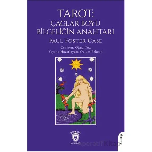 Tarot: Çağlar Boyu Bilgeliğin Anahtarı - Paul Foster Case - Dorlion Yayınları