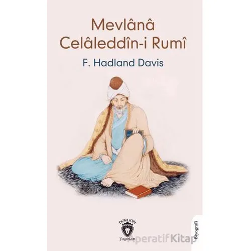 Mevlana Celaleddin-i Rumi - F. Hadland Davis - Dorlion Yayınları