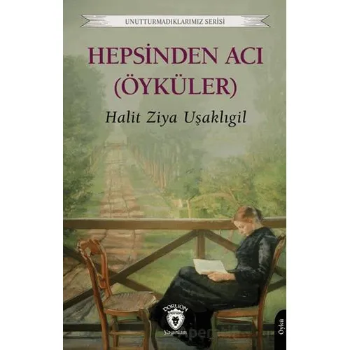 Hepsinden Acı (Öyküler) - Halit Ziya Uşaklıgil - Dorlion Yayınları