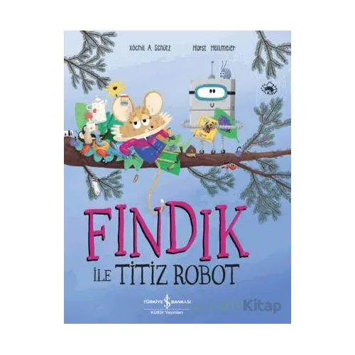 Fındık İle Titiz Robot - Xochil A. Schütz - İş Bankası Kültür Yayınları