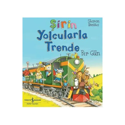 Şirin Yolcularla Trende Bir Gün - Sharon Rentta - İş Bankası Kültür Yayınları