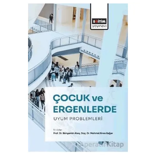 Çocuk ve Ergenlerde Uyum Problemleri - Serkan Cengiz - Eğitim Yayınevi - Bilimsel Eserler
