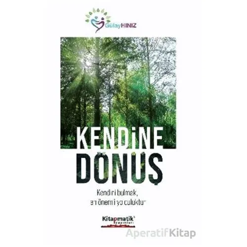 Kendine Dönüş - Gülay Hınız - Kitapmatik Yayınları