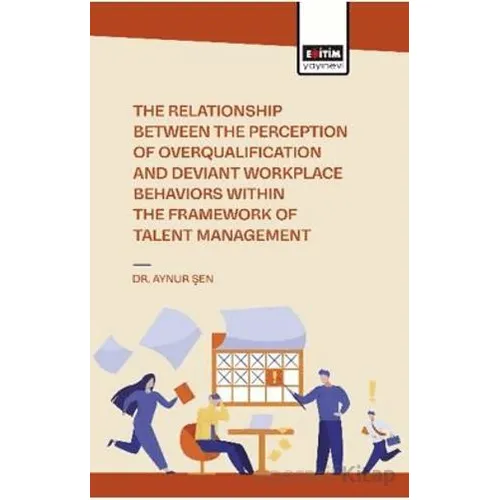 The Relationship Between the Perception of Overqualification and Deviant Workplace Behaviors Within