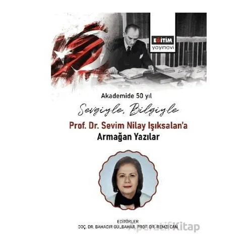 Sevgiyle, Bilgiyle Prof. Dr. Sevim Nilay Işıksalan’a Armağan Yazılar