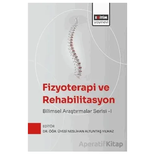 Fizyoterapi ve Rehabilitasyon: Bilimsel Araştırmalar Serisi - I