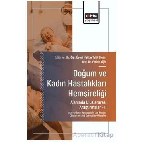 Doğum ve Kadın Hastalıkları Hemşireliği Alanında Uluslararası Araştırmalar – II