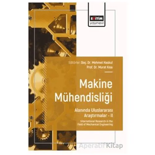 Makine Mühendisliği Alanında Uluslararası Araştırmalar – II