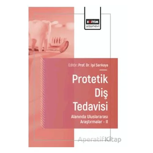 Protetik Diş Tedavisi Alanında Uluslararası Araştırmalar – II