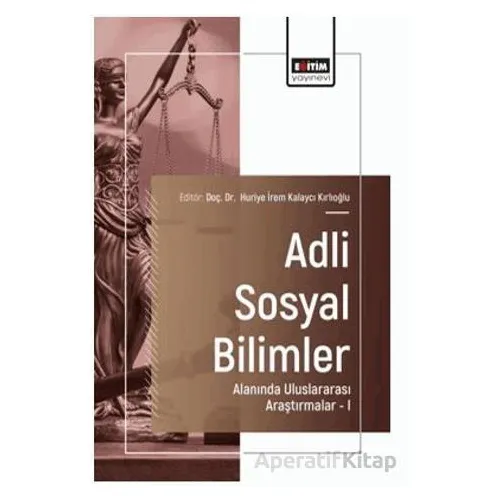 Adli Sosyal Bilimler Alanında Uluslararası Araştırmalar - I