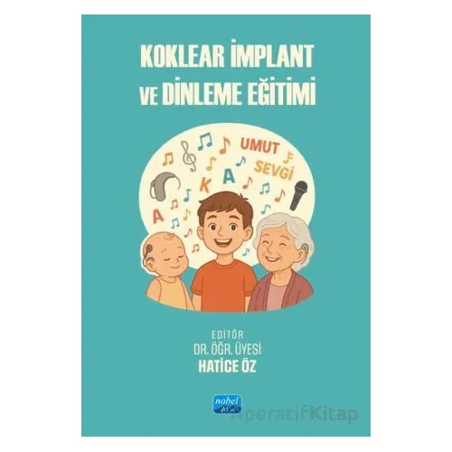 Koklear İmplant ve Dinleme Eğitimi - Kolektif - Nobel Akademik Yayıncılık