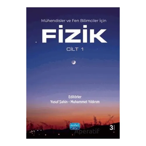 Mühendisler ve Fen Bilimciler için FİZİK - Cilt 1 - Bekir Gürbulak - Nobel Akademik Yayıncılık