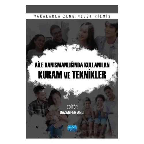 Aile Danışmanlığında Kullanılan Kuram ve Teknikler - Vakalarla Zenginleştirilmiş
