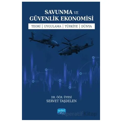 Savunma ve Güvenlik Ekonomisi - Servet Taşdelen - Nobel Akademik Yayıncılık
