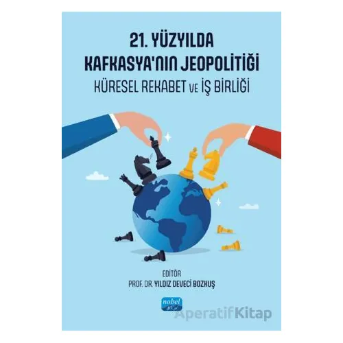 21. Yüzyılda Kafkasya’nın Jeopolitiği - Kolektif - Nobel Akademik Yayıncılık