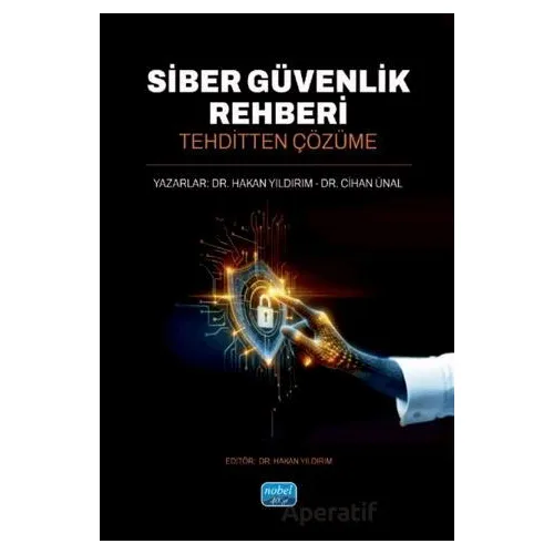 Siber Güvenlik Rehberi - Tehditten Çözüme - Cihan Ünal - Nobel Akademik Yayıncılık