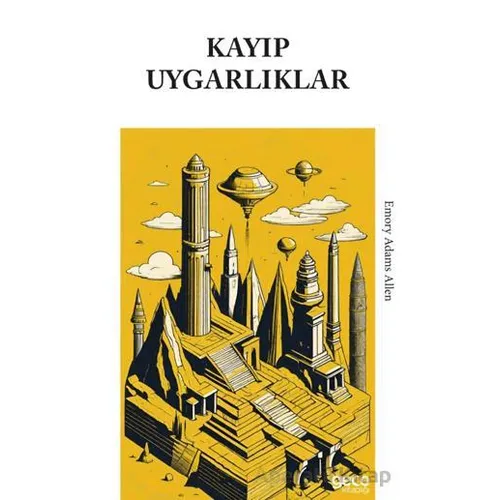 Kayıp Uygarlıklar - Emory Adams Allen - Gece Kitaplığı