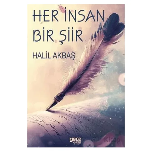 Her İnsan Bir Şiir - Halil Akbaş - Gece Kitaplığı