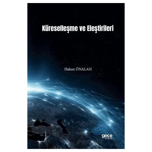 Küreselleşme ve Eleştirileri - Hakan Önalan - Gece Kitaplığı