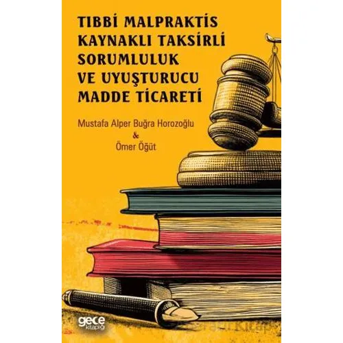 Tıbbi Malpraktis Kaynaklı Taksirli Sorumluluk ve Uyuşturucu Madde Ticareti