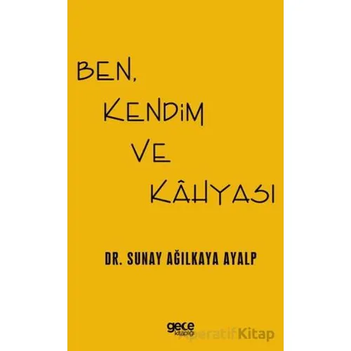 Ben, Kendim ve Kahyası - Sunay Ağılkaya Ayalp - Gece Kitaplığı