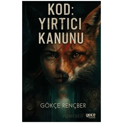 Kod: Yırtıcı Kanunu - Gökçe Rençber - Gece Kitaplığı