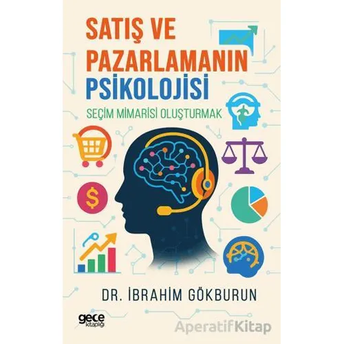 Satış ve Pazarlamanın Psikolojisi - İbrahim Gökburun - Gece Kitaplığı