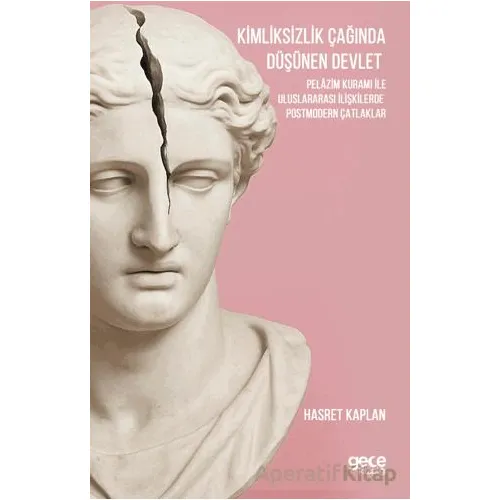 Kimliksizlik Çağında Düşünen Devlet - Hasret Kaplan - Gece Kitaplığı