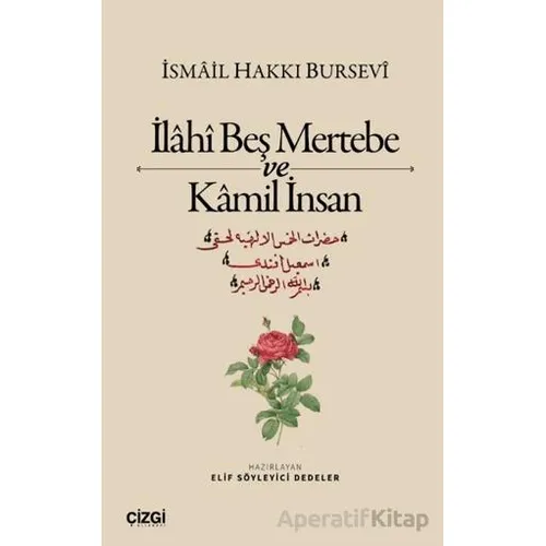 İlahi Beş Mertebe ve Kamil İnsan - İsmail Hakkı Bursevi - Çizgi Kitabevi Yayınları