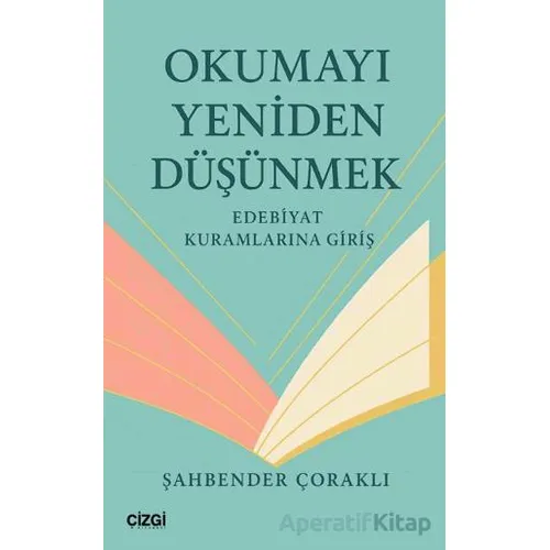 Okumayı Yeniden Düşünmek - Şahbender Çoraklı - Çizgi Kitabevi Yayınları