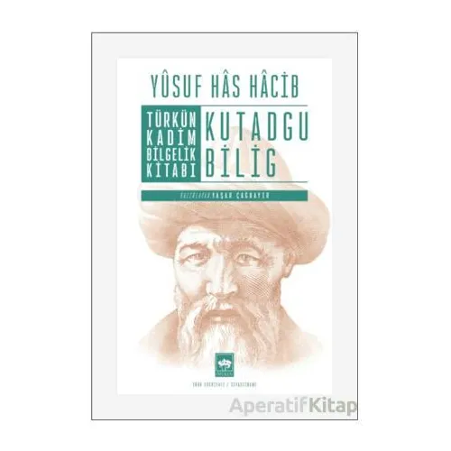 Türkün Kadim Bilgelik Kitabı: Kutadgu Bilig - Yusuf Has Hacib - Ötüken Neşriyat