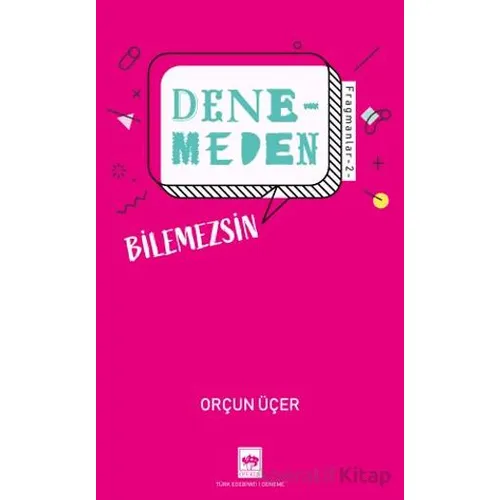 Denemeden Bilemezsin - Fragmanlar 2 - Orçun Üçer - Ötüken Neşriyat