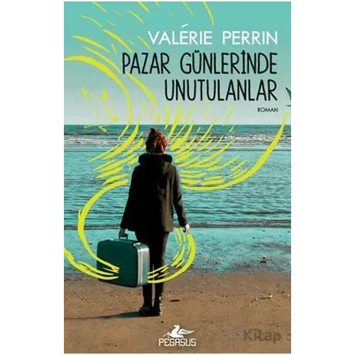 Pazar Günlerinde Unutulanlar - Valerie Perrin - Pegasus Yayınları