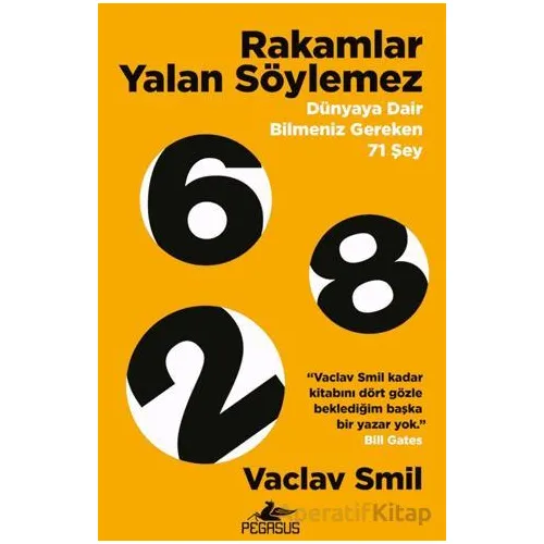 Rakamlar Yalan Söylemez - Vaclav Smil - Pegasus Yayınları