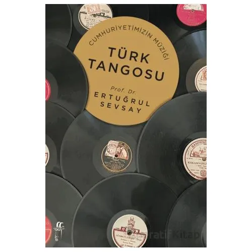 Cumhuriyetimizin Müziği Türk Tangosu - Ertuğrul Sevsay - Oğlak Yayıncılık