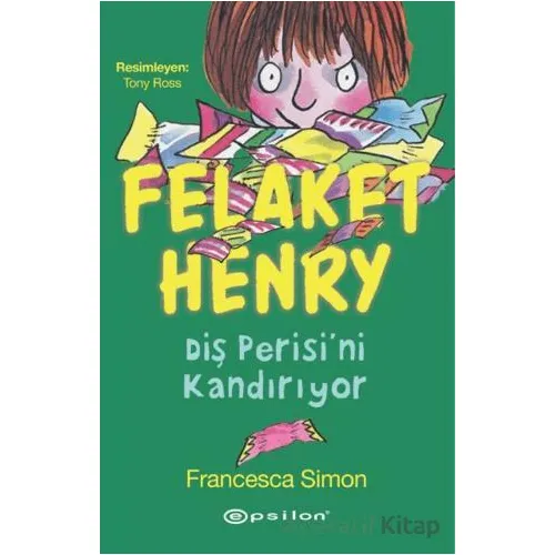 Felaket Henry Diş Perisini Kandırıyor - Francesca Simon - Epsilon Yayınevi
