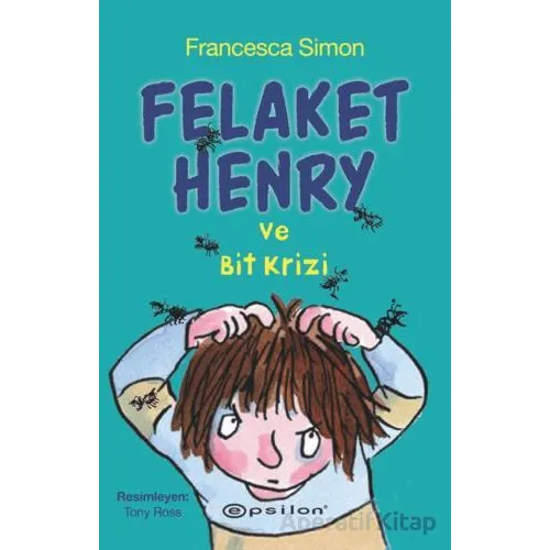 Felaket Henry ve Bit Krizi - Francesca Simon - Epsilon Yayınevi