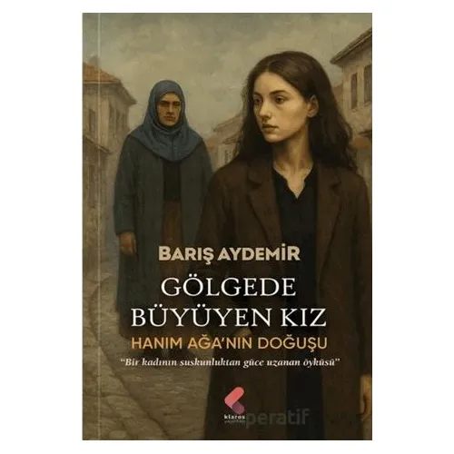 Gölgede Büyüyen Kız - Barış Aydemir - Klaros Yayınları
