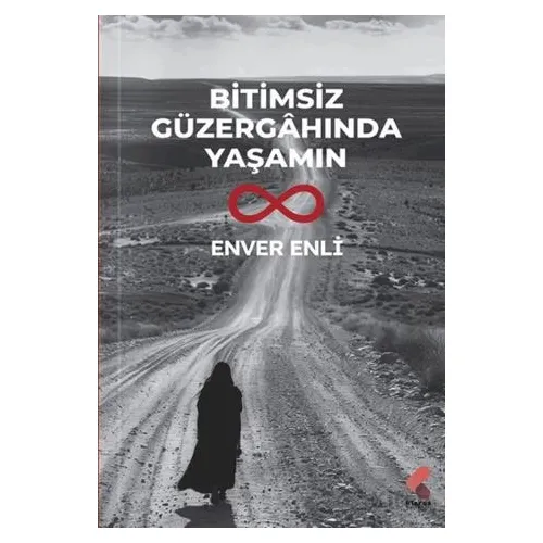 Bitimsiz Güzergahında Yaşamın - Enver Enli - Klaros Yayınları
