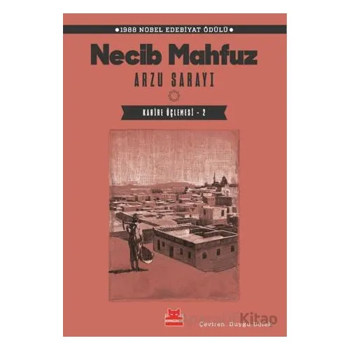 Arzu Sarayı - Kahire Üçlemesi 2 - Necib Mahfuz - Kırmızı Kedi Yayınevi