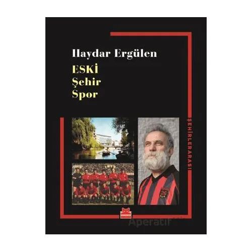 Eski Şehir Spor - Haydar Ergülen - Kırmızı Kedi Yayınevi