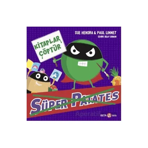Süper Patates - Kitaplar Çöptür - Sue Hendra - Beta Kids