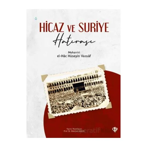 Hicaz ve Suriye Hatırası - El Hac Hüseyin Vassaf - Türkiye Diyanet Vakfı Yayınları