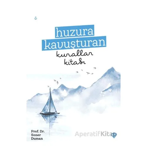 Huzura Kavuşturan Kurallar Kitabı - Soner Duman - Türkiye Diyanet Vakfı Yayınları