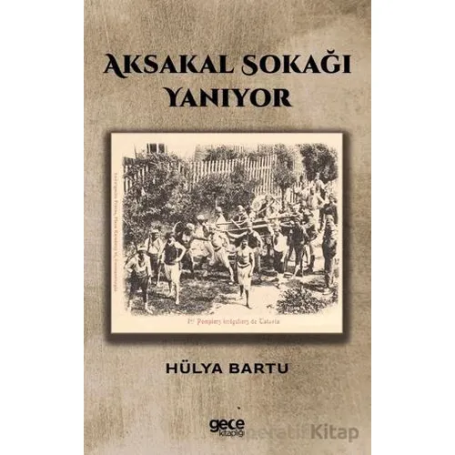 Aksakal Sokağı Yanıyor - Hülya Bartu - Gece Kitaplığı