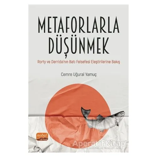 Metaforlarla Düşünmek - Cemre Uğural Yamuç - Nobel Bilimsel Eserler