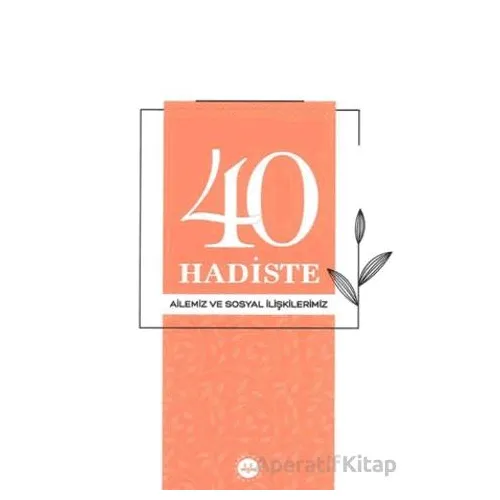 40 Hadiste Ailemiz ve Sosyal İlişkilerimiz - Kollektif - Türkiye Diyanet Vakfı Yayınları