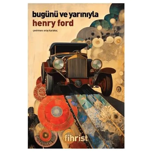 Bugünü ve Yarınıyla - Henry Ford - Fihrist Kitap